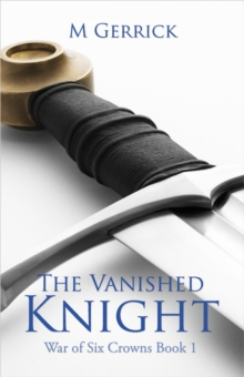 Vanished Knight : The War of Six Crowns, #1