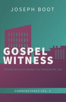Gospel Witness : Defending & Extending the Kingdom of God, Paperback / softback Book Gospel Witness : Defending & Extending the Kingdom of God, Paperback / softback Book