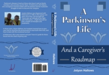 A Parkinson's Life : And a Caregiver's Roadmap