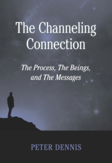 Channeling Connection, the Process, the Beings and the Messages