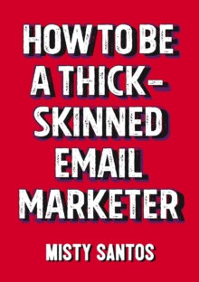 How To Be A Thick-Skinned Email Marketer