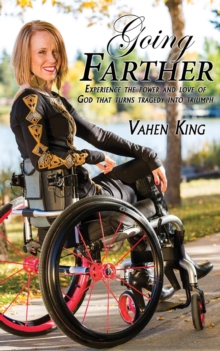 Going Farther : Experience The Power and Love of God That Turns Tragedy into Triumph