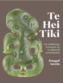 Te Hei Tiki : An Enduring Treasure in a Cultural Continuum