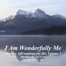 I Am Wonderfully Me : Positive Affirmations for Me! Volume 3