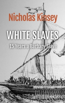 White Slaves : 15 Years a Barbary Slave