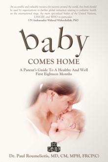 Baby Comes Home : A Parents' Guide to a Healthy and Well First Eighteen Months