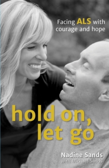 Hold On, Let Go : Facing ALS with courage and hope