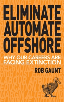 Eliminate Automate Offshore : Why our careers are facing extinction