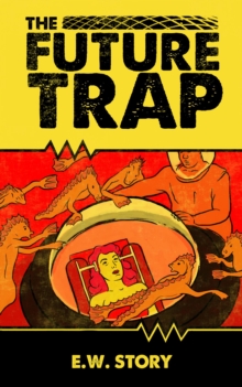 Future Trap : The E.W. Story (Sean Williams) Pulp Series, #6