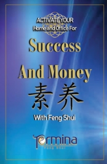 ACTIVATE YOUR Home and Office For Success and Money : With Feng Shui