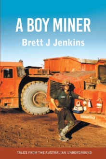 A Boy Miner : Tales from the Australian Underground