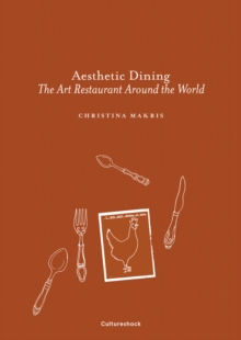 Aesthetic Dining : The Art Restaurant Around the World