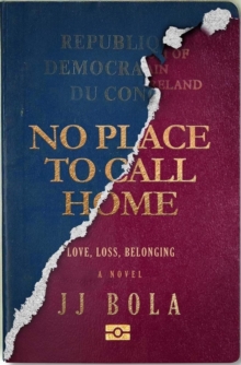 No Place to Call Home : Love, Loss, Belonging, Hardback Book No Place to Call Home : Love, Loss, Belonging, Hardback Book