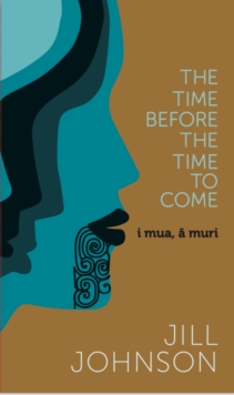 The Time Before The Time To Come : i mua, a muri