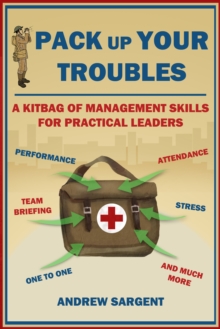 Pack Up Your Troubles : A Kitbag of Leadership Skills for Practical Managers, Paperback Book Pack Up Your Troubles : A Kitbag of Leadership Skills for Practical Managers, Paperback Book