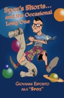 Spoz's Shorts and the Occasional Long One, Paperback / softback Book Spoz's Shorts and the Occasional Long One, Paperback / softback Book