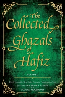 The Collected Ghazals of Hafiz - Volume 2 : With the Original Farsi Poems, English Translation, Transliteration and Notes