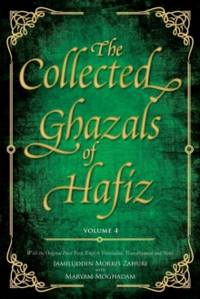 The Collected Ghazals of Hafiz - Volume 4 : With the Original Farsi Poems, English Translation, Transliteration and Notes