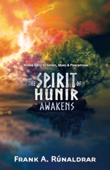 The Spirit of Hunir Awakens (Part 1) : Norse Keys to the Spirit, Mind and Perception