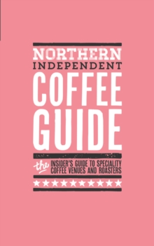 Northern Independent Coffee Guide : No 3, Paperback Book Northern Independent Coffee Guide : No 3, Paperback Book