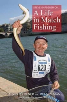 Steve Gardner on... A Life in Match Fishing, Hardback Book Steve Gardner on... A Life in Match Fishing, Hardback Book