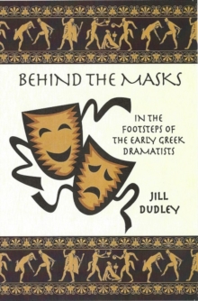 Behind the Masks : In the footsteps of the early Greek dramatists