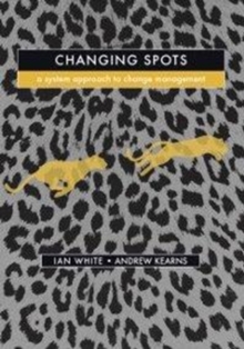 Changing Spots: A Systems Approach to Change Management, Paperback Book Changing Spots: A Systems Approach to Change Management, Paperback Book