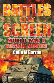 Battles on Screen : World War II Action Movies, Paperback / softback Book Battles on Screen : World War II Action Movies, Paperback / softback Book