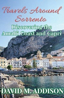 Travels Around Sorrento : Discovering the Amalfi Coast and Capri, Paperback / softback Book Travels Around Sorrento : Discovering the Amalfi Coast and Capri, Paperback / softback Book