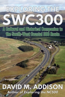 Exploring the SWC300 : A Cultural and Historical Companion to the South-West Coastal 300 Route, Paperback / softback Book Exploring the SWC300 : A Cultural and Historical Companion to the South-West Coastal 300 Route, Paperback / softback Book