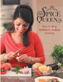 Parveen the Spice Queen : Authentic Indian Cooking, Hardback Book Parveen the Spice Queen : Authentic Indian Cooking, Hardback Book