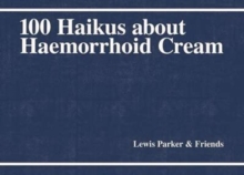 100 Haikus About Haemorrhoid Cream, Paperback / softback Book 100 Haikus About Haemorrhoid Cream, Paperback / softback Book