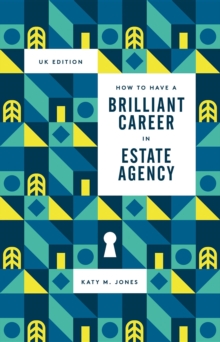 How to have a Brilliant Career in Estate Agency : The ultimate guide to success in the property industry.