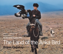 The Land of the Anka Bird : A journey through the Turkic heartlands