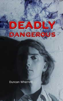 Deadly Dangerous : The Life and Times of Detective Ian Stanton