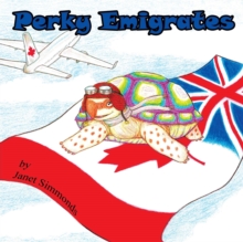 Perky Emigrates : The Adventures of Perky the Tortoise