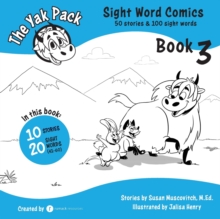 The Yak Pack : Sight Word Comics: Book 3: Comic Books To Practice Reading Dolch Sight Words (41-60) Susan Muscovitch
