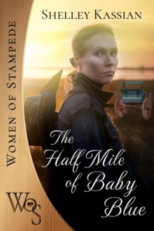 Half Mile of Baby Blue : Women of Stampede, #2