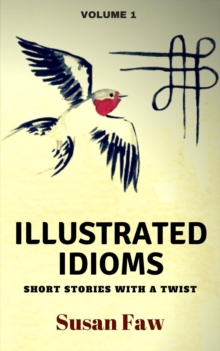 Illustrated Idioms : Illustrated Idioms, #1