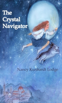 The Crystal Navigator : A Perilous Journey Back Through Time