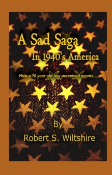 A Sad Saga In 1940's America : How A 10 Year Old Boy Perceived Events...