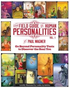 The Field Guide to Human Personalities : Go Beyond Personality Tests to Discover the Real You!