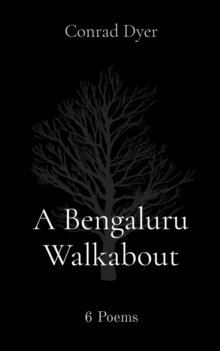 A Bengaluru Walkabout : 6 Poems