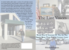 THE LAST VOICES : World War II Veterans Of The Air War Speak More Than Half A Century Later