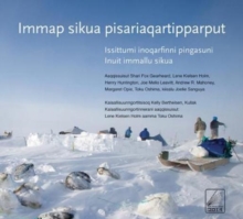 Immap sikua pisariaqartipparput (The Meaning of Ice) Greenlandic Edition : People and Sea Ice in Three Arctic Communities, Paperback / softback Book Immap sikua pisariaqartipparput (The Meaning of Ice) Greenlandic Edition : People and Sea Ice in Three Arctic Communities, Paperback / softback Book