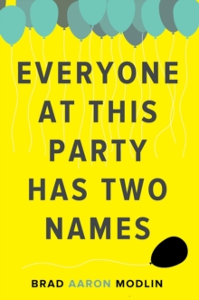 Everyone at This Party Has Two Names, Paperback / softback Book Everyone at This Party Has Two Names, Paperback / softback Book