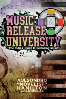 Music Release University : The Indies' Guide to Releasing Music!