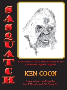 Sasquatch! : 1960s and 1970s In-Depth Research of a  Northwest Legend - Bigfoot