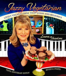 Jazzy Vegetarian : Lively Vegan Cuisine That's Easy and Delicious 10th Anniversary Edition