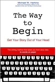 The Way to Begin : Get your story out of your head